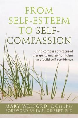 Power of Self-Compassion, The: Using Compassion-Focused Therapy to End Self-Criticism and Build Self-Confidence
