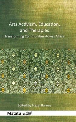 Arts Activism, Education, and Therapies: Transforming Communities Across Africa
