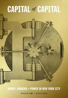 Capital of Capital: Money, Banking, and Power in New York City
