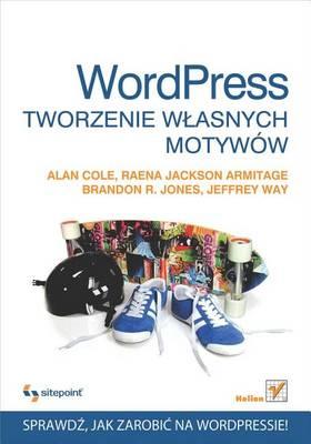 Wordpress. Tworzenie W?asnych Motywow