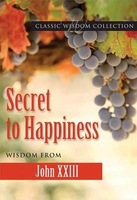 Secret to Happiness: Wisdom from John XXIII