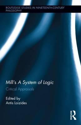 Mill S a System of Logic: Critical Appraisals