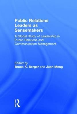 Creating the Future in Communication Management: A Global Study of Leadership in Public Relations and Communication Management