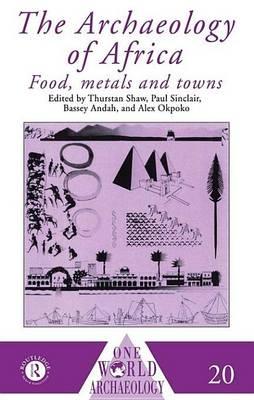 Archaeology of Africa, The: Food, Metals and Towns
