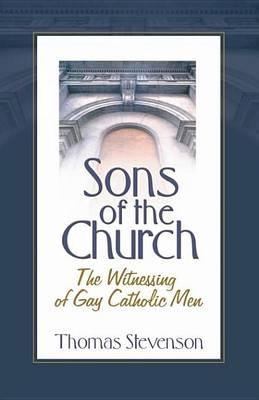 Sons of the Church: The Witnessing of Gay Catholic Men