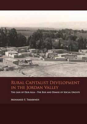 Rural Capitalist Development in the Jordan Valley: The Case of Deir Alla - The Rise and Demise of Social Groups