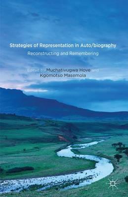 Strategies of Representation in Auto/Biography: Reconstructing and Remembering