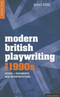 Modern British Playwriting: The 1990s: Voices, Documents, New Interpretations