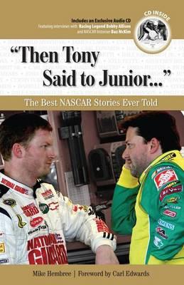 Then Tony Said to Junior. . . : The Best NASCAR Stories Ever Told