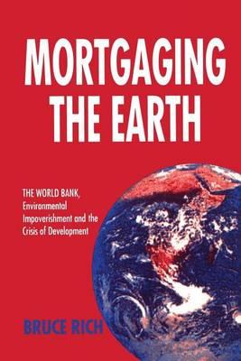 Mortgaging the Earth: World Bank, Environmental Impoverishment and the Crisis of Development