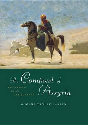 Conquest of Assyria, The: Excavations in an Antique Land