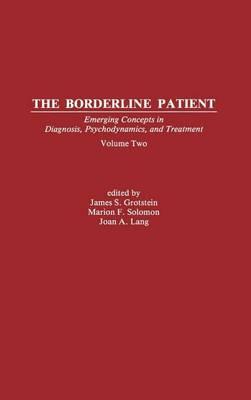 Borderline Patient, The: Emerging Concepts in Diagnosis, Psychodynamics, and Treatment