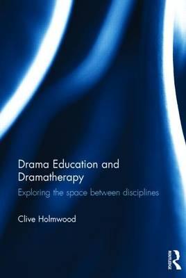 Drama Education and Dramatherapy: Exploring the Space Between Disciplines