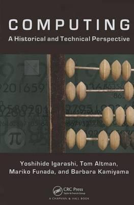 Computing: A Historical and Technical Perspective