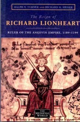 Reign of Richard Lionheart, The: Ruler of the Angevin Empire, 1189-1199