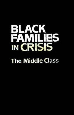 Black Families in Crisis: The Middle Class