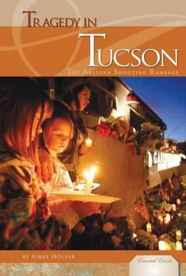 Tragedy in Tucson:: The Arizona Shooting Rampage