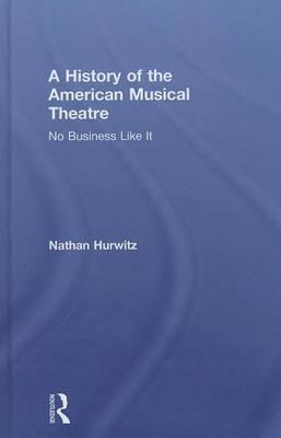 History of Us Musical Theatre, A: No Business Like It