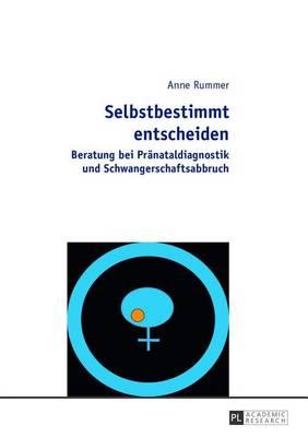 Selbstbestimmt Entscheiden: Beratung Bei Pranataldiagnostik Und Schwangerschaftsabbruch