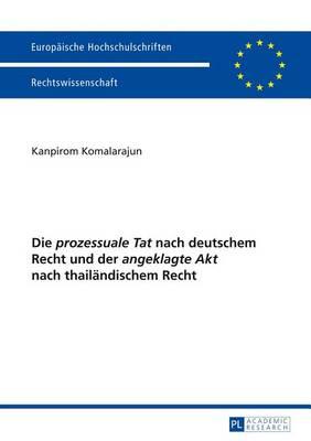 Die Prozessuale Tat Nach Deutschem Recht Und Der Angeklagte Akt Nach Thailandischem Recht