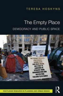 Empty Place: Democracy and Public Space, The: Democracy and Public Space
