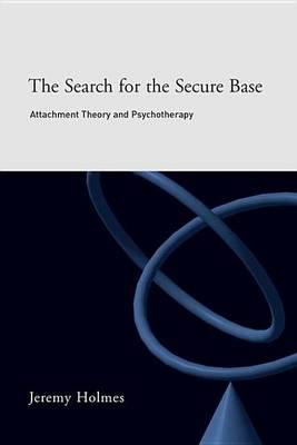 Search for the Secure Base, The: Attachment Theory and Psychotherapy