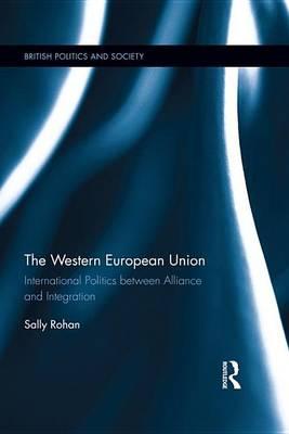 Western European Union: International Politics Between Alliance and Integration