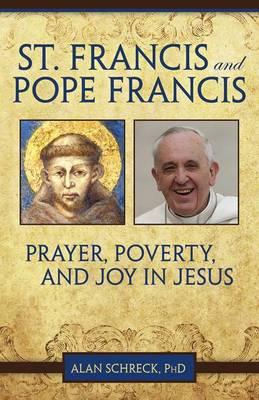 St. Francis and Pope Francis: Prayer, Poverty, and Joy in Jesus