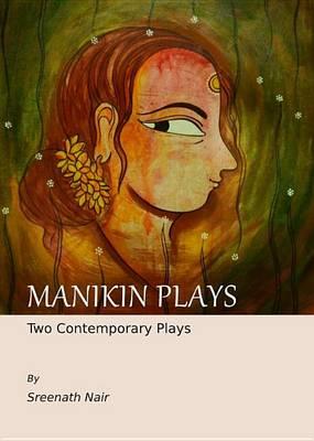 Manikin Plays: Two Contemporary Plays