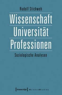 Wissenschaft, Universitat, Professionen: Soziologische Analysen (Neuauflage)