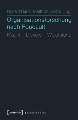 Organisationsforschung Nach Foucault: Macht - Diskurs - Widerstand
