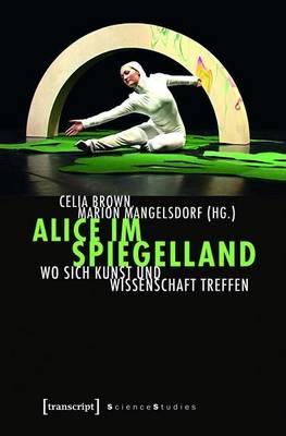 Alice Im Spiegelland: Wo Sich Kunst Und Wissenschaft Treffen