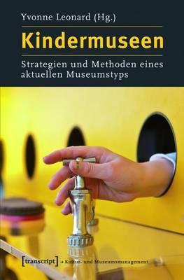 Kindermuseen: Strategien Und Methoden Eines Aktuellen Museumstyps