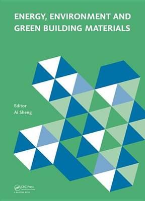 Energy, Environment and Green Building Materials: Proceedings of the 2014 International Conference on Energy, Environment and Green Building Materials (EEGBM2014), November 28-30, 2014, Guilin, Guangxi, China