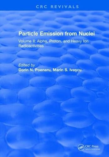 Particle Emission From Nuclei: Volume II: Alpha, Proton, and Heavy Ion Radioactivities
