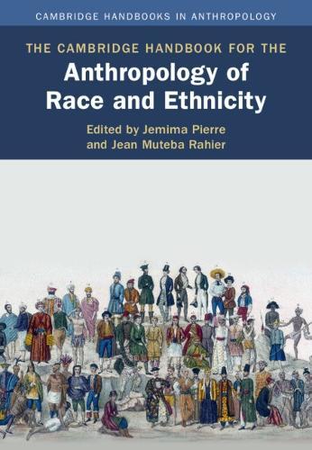 The Cambridge Handbook for the Anthropology of Race and Ethnicity
