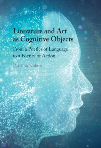Literature and Art as Cognitive Objects: From a Poetics of Language to a Poetics of Action