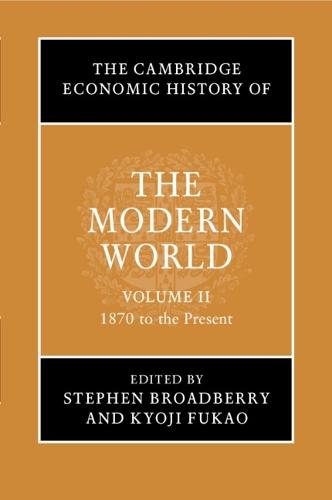 The Cambridge Economic History of the Modern World: Volume 2, 1870 to the Present