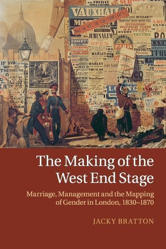 The Making of the West End Stage: Marriage, Management and the Mapping of Gender in London, 1830–1870