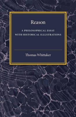 Reason: A Philosophical Essay with Historical Illustrations (Comte and Mill, Schopenhauer, Vico, Spinoza)