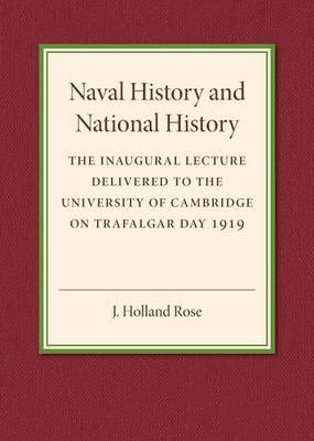Naval History and National History: The Inaugural Lecture Delivered to the University of Cambridge on Trafalgar Day 1919