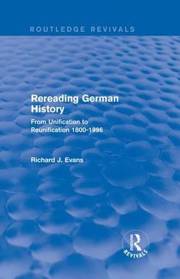 Rereading German History: From Unification to Reunification, 1800-1996