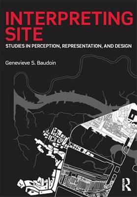 Interpreting Site: Studies in Perception, Representation, and Design