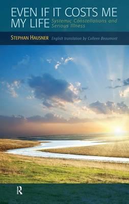 Even If It Costs Me My Life: Systemic Constellations and Serious Illness