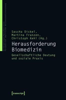 Herausforderung Biomedizin: Gesellschaftliche Deutung Und Soziale Praxis