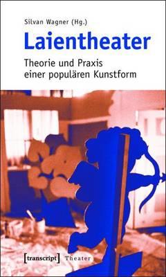 Laientheater: Theorie Und Praxis Einer Popularen Kunstform