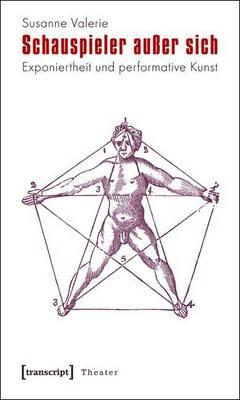 Schauspieler Ausser Sich: Exponiertheit Und Performative Kunst. Eine Feminine Recherche