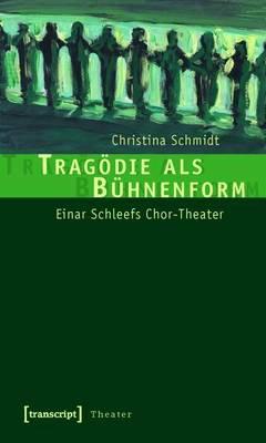 Tragodie ALS Buhnenform: Einar Schleefs Chor-Theater