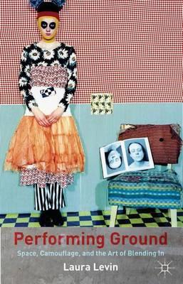 Performing Ground: Space, Camouflage and the Art of Blending in