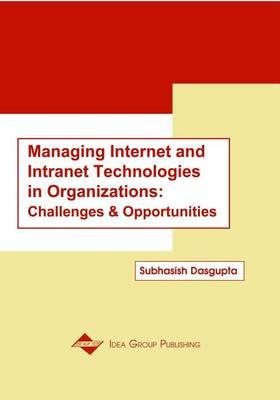 Managing Internet and Intranet Technologies in Organizations